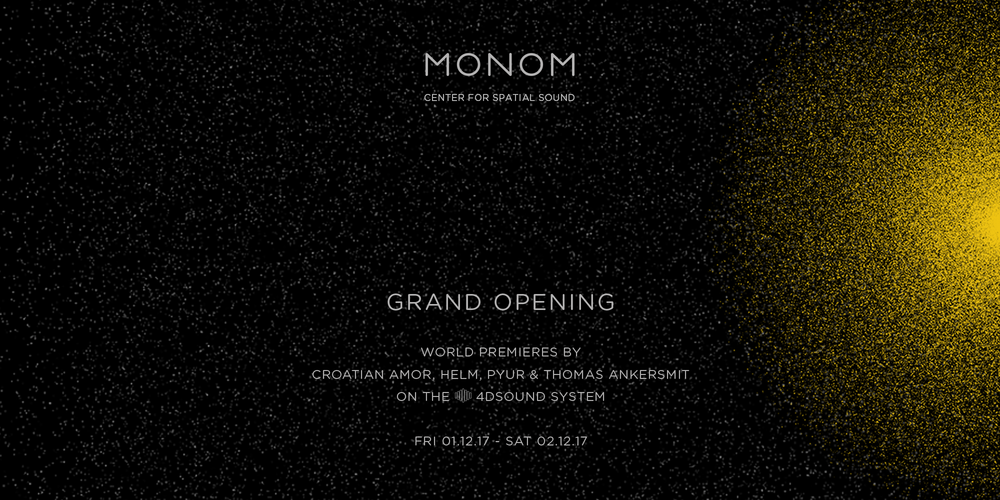 Tickets MONOM Grand Opening, world premieres by Croatian Amor, Helm, PYUR & Thomas Ankersmit on the 4DSOUND SYSTEM in Berlin