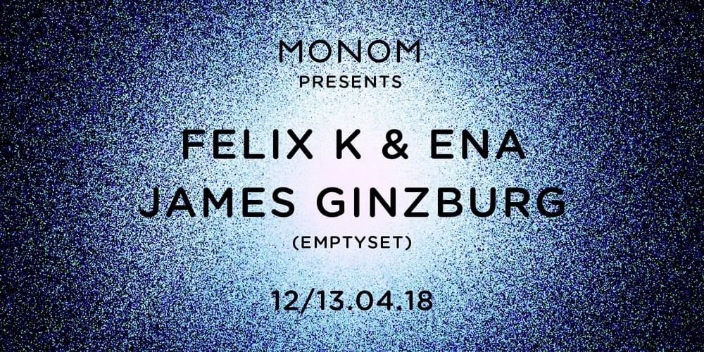 Tickets Felix K & Ena & James Ginzburg (Emptyset) ,  in Berlin